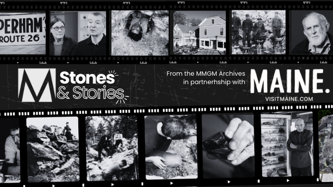 Maine Mineral and Gem Museum announces new Stones & Stories video series and Geological Heritage Trail Map exploring Maine’s mining history, geology, and cultural heritage through short, social media storytelling and geo-tourism.